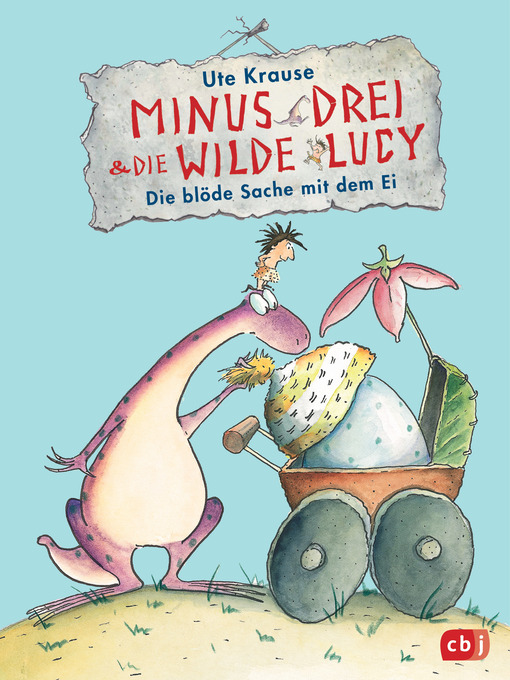 Title details for Minus Drei und die wilde Lucy--Die blöde Sache mit dem Ei by Ute Krause - Wait list